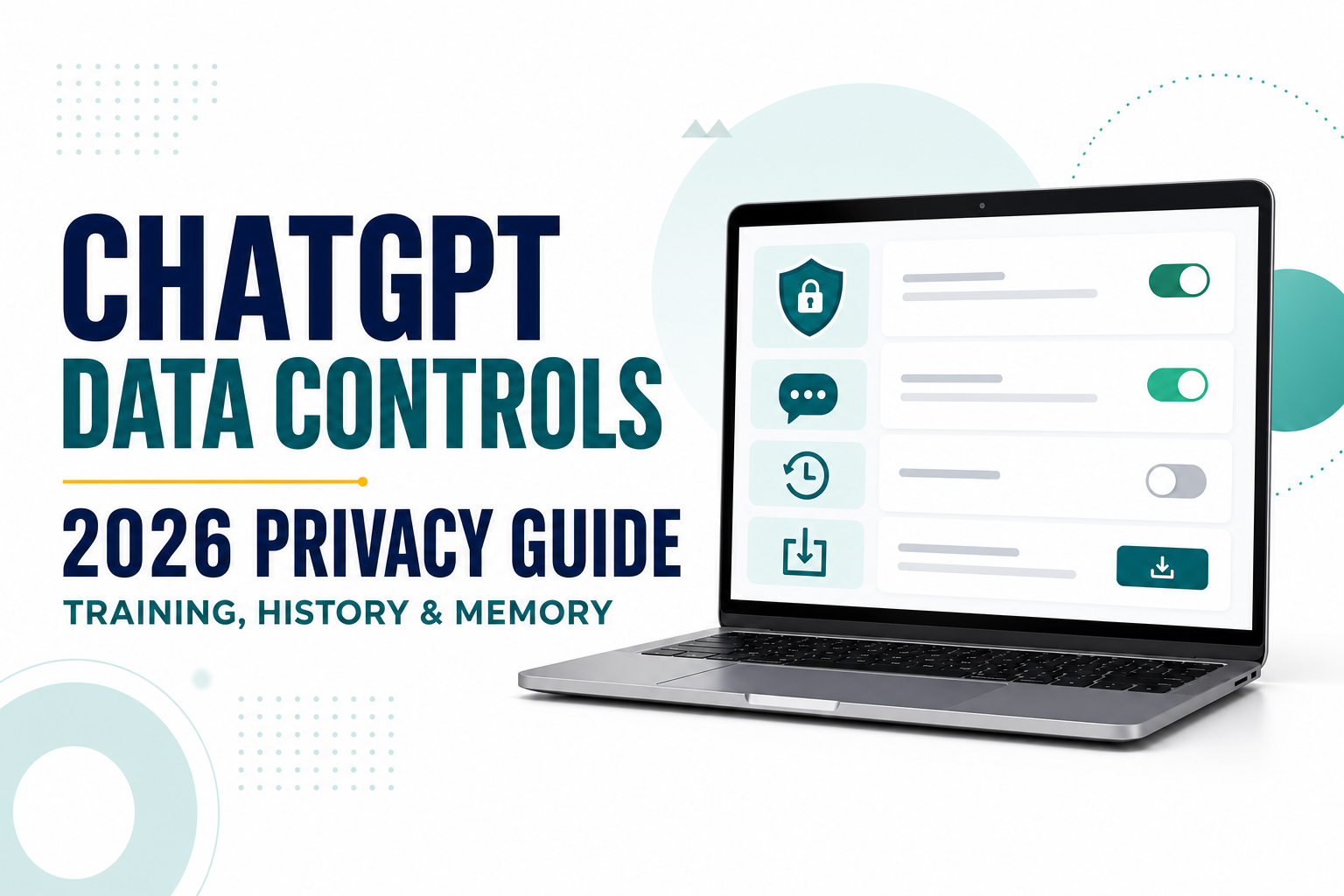 How to Use ChatGPT Data Controls: Privacy Settings Explained (2026 Guide)